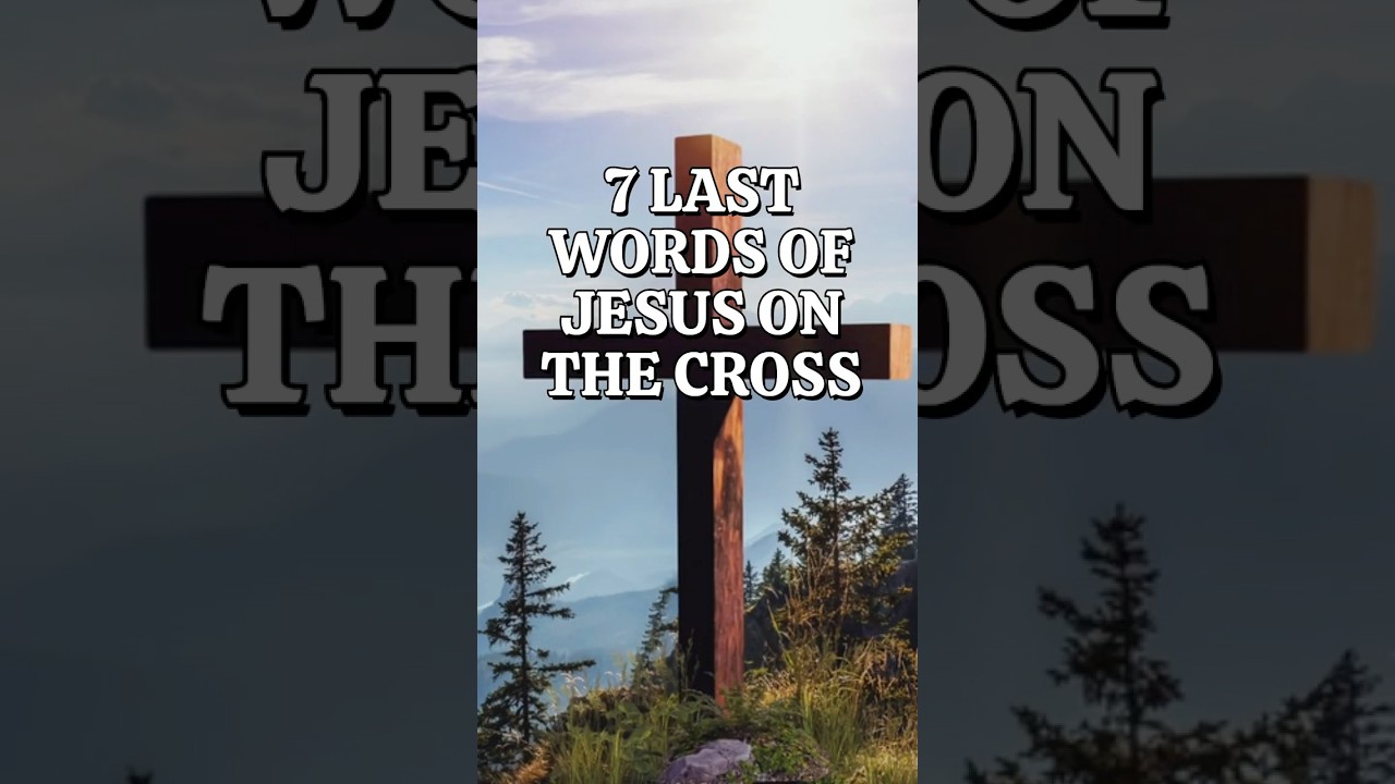 7 Last Words of Jesus on The Cross: What They Really Mean #jesus