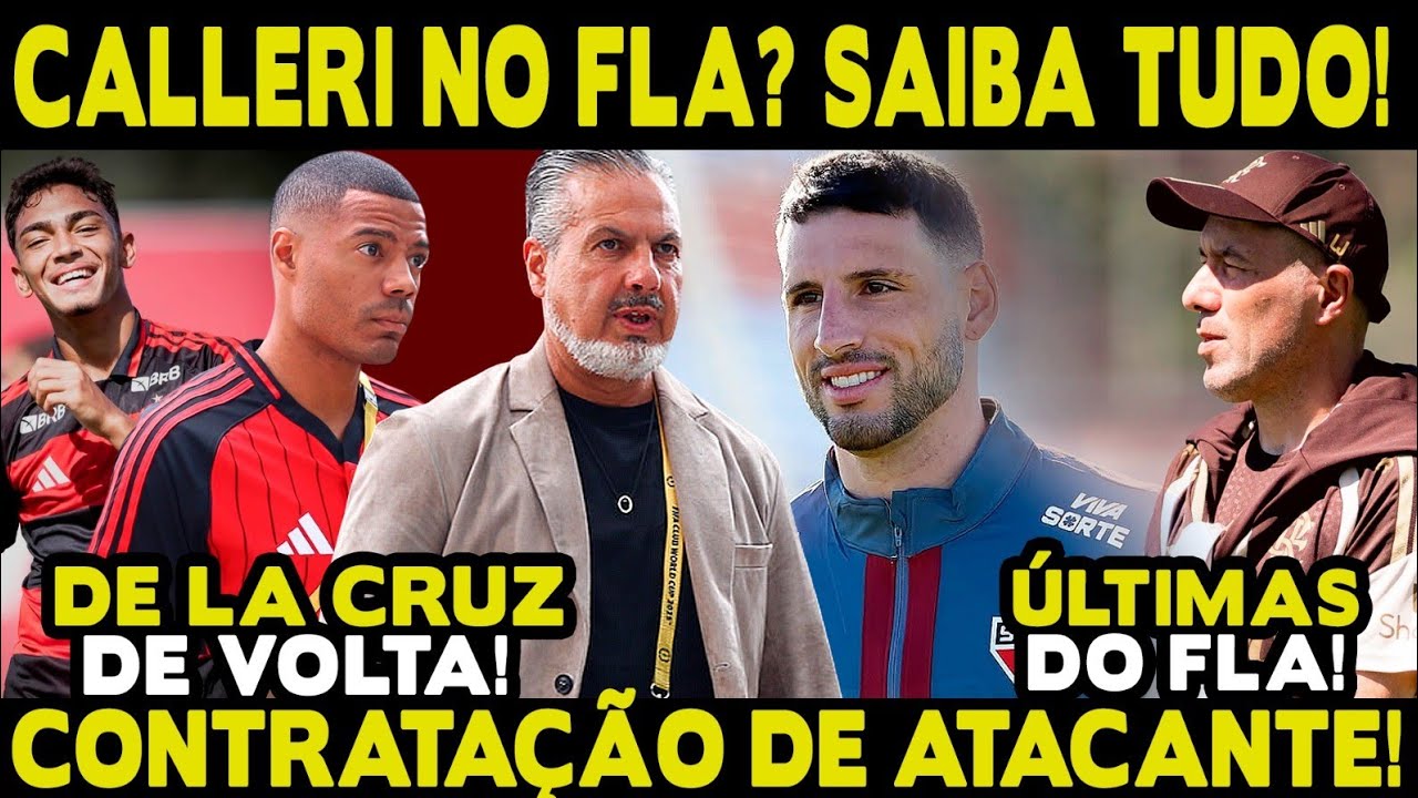 CALLERI NO FLAMENGO? SAIBA TUDO! DE LA CRUZ DE VOLTA! ATACANTE CUSTOU 3,5 MILHÕES AO FLA!