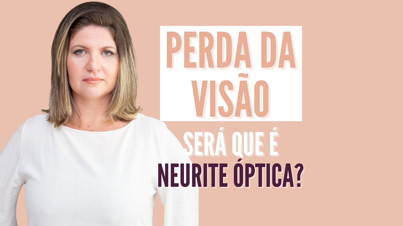PERDA DA VISÃO - Como identificar se é NEURITE ÓPTICA?
