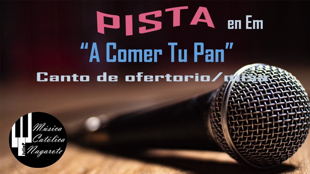 A COMER TU PAN canto de ofertorio pista letra y acordes en Em
