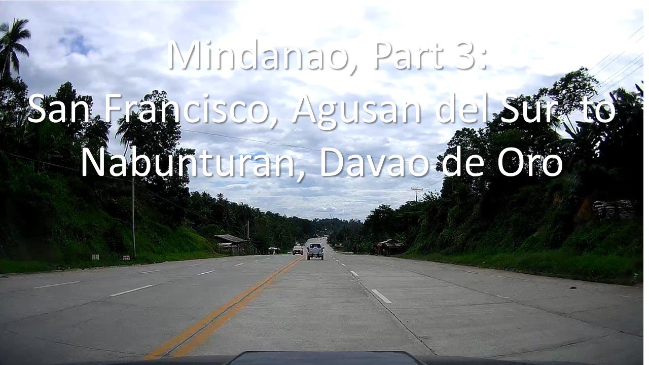 Mindanao, Part 3: San Francisco, Agusan del Sur to Nabunturan, Compostela Valley
