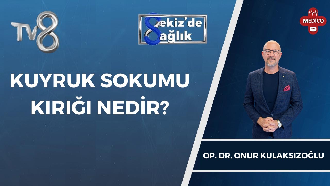 Kuyruk Sokumu Kırığı Nedir? | Op. Dr. Onur Kulaksızoğlu | 8'de Sağlık