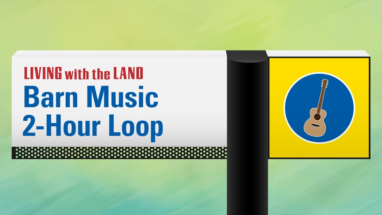 2-Hour Loop &ndash; Living with the Land Barn Music