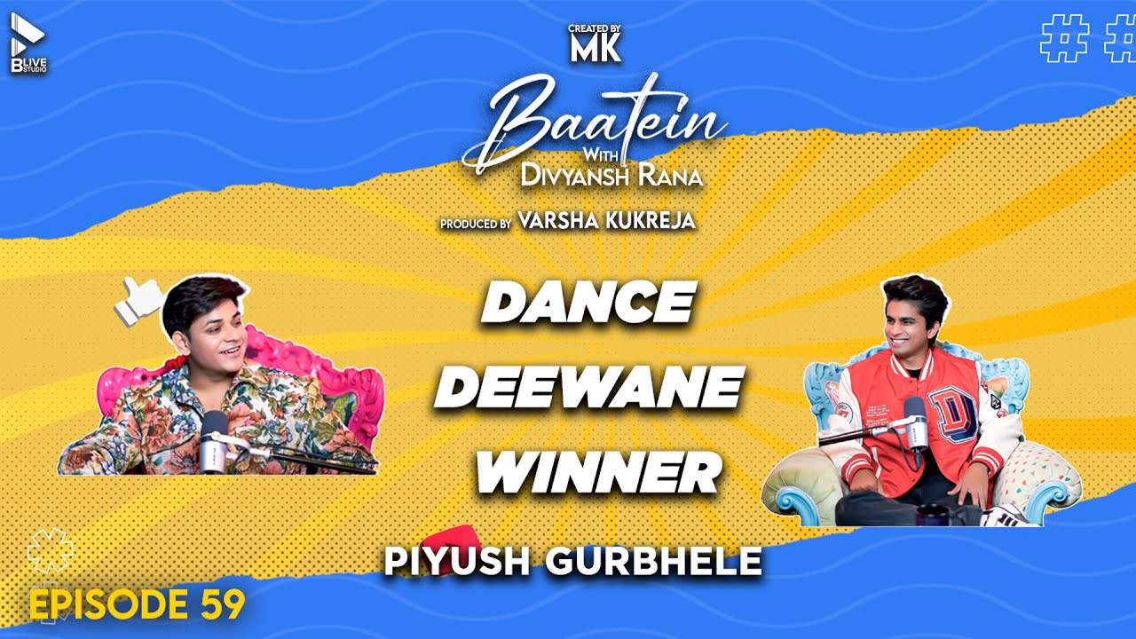 Baatein with Divyansh Rana | Piyush Gurbhele | Dance Deewane Winner | MK | Episode 59