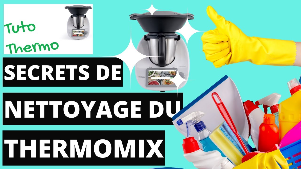 Secrets de nettoyage du thermomix
