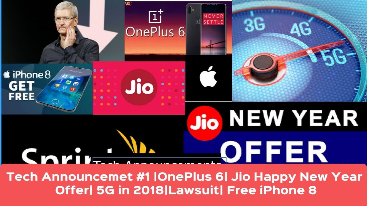 Tech Announcemet #1 |OnePlus 6| Jio Happy New Year Offer| 5G in 2018|Lawsuit| Free iPhone 8