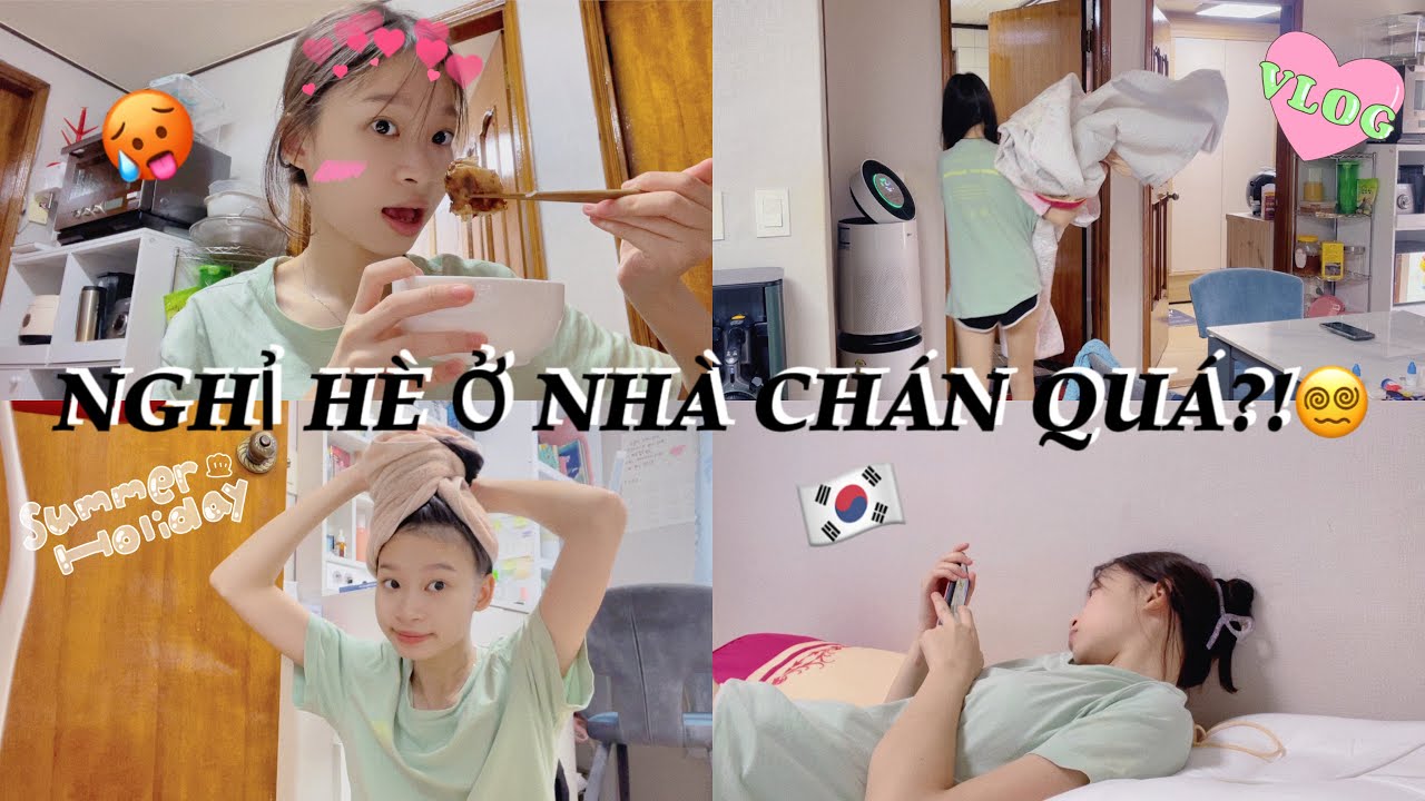 [#Daily vlog] NGHỈ HÈ Ở NHÀ QUÁ LÀ CHÁN!?😵‍💫🇰🇷