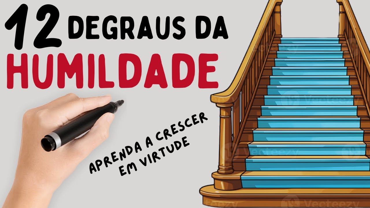 Os 12 Degraus da Humildade: Guia Prático Para Crescer em Santidade e Virtude