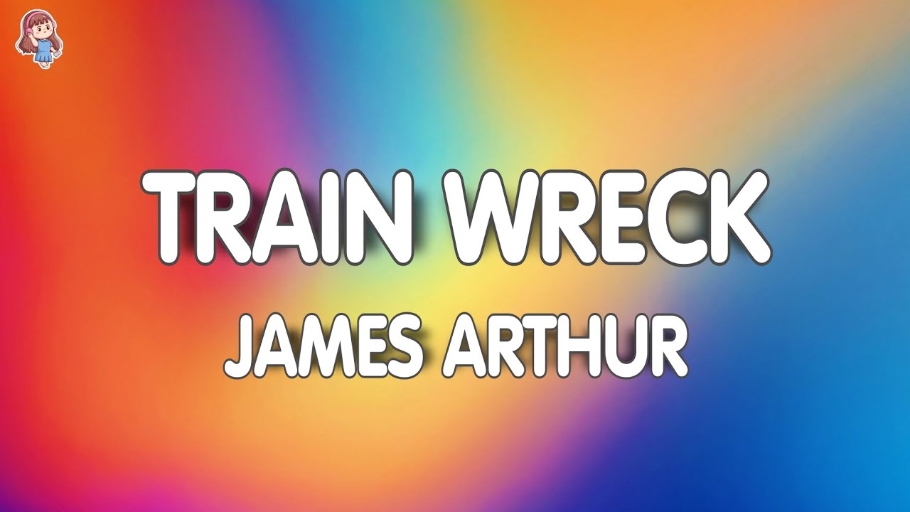 James Arthur - Train Wreck (Lyrics)