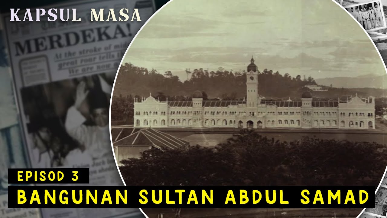 [FULL] Kapsul Masa (2022) | Episod 3 - Bangunan Sultan Abdul Samad