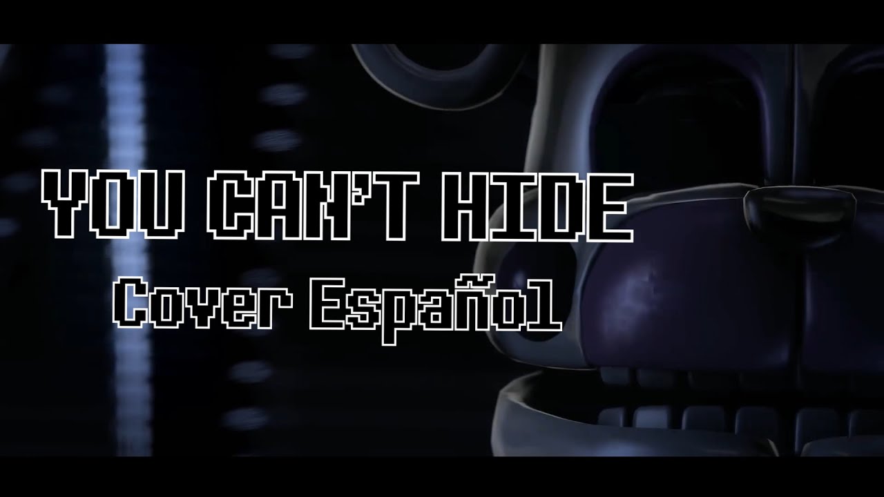 YOU CAN'T HIDE - FNAF SL l Cover Español l Ft. @AlexDevStyles l @CK9C