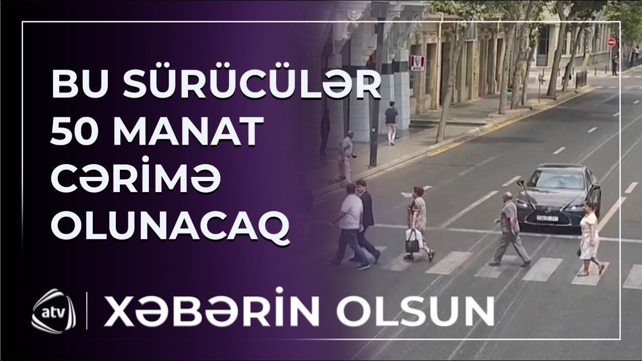 Piyadalar &uuml;&ccedil;&uuml;n cərimə nə qədər olacaq? / Xəbərin Olsun