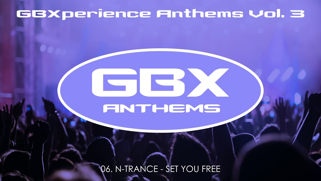GBXperience Anthems Vol. 3 - 06 - N-Trance - Set You Free