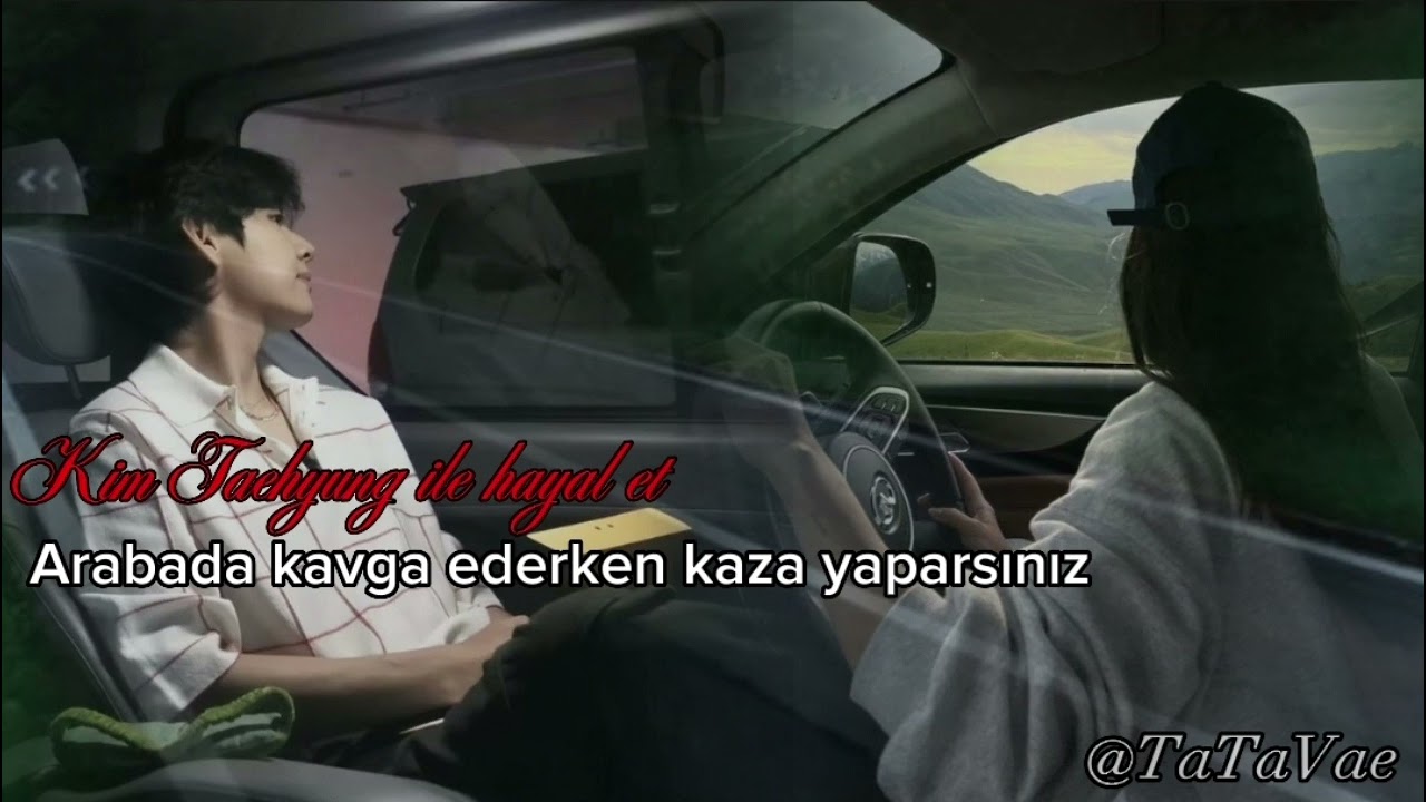 [Kim Taehyung ile hayal et] Arabada kavga ederken kaza yaparsınız (TB)