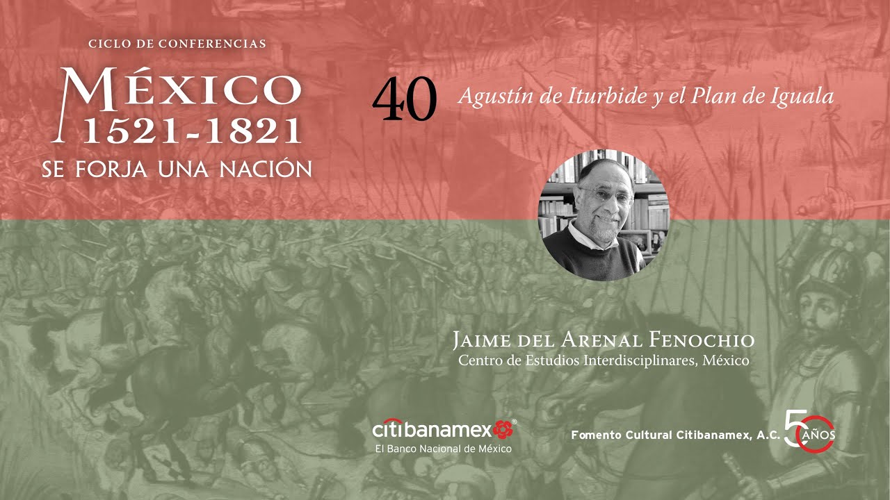 40. Agustín de Iturbide y el Plan de Iguala