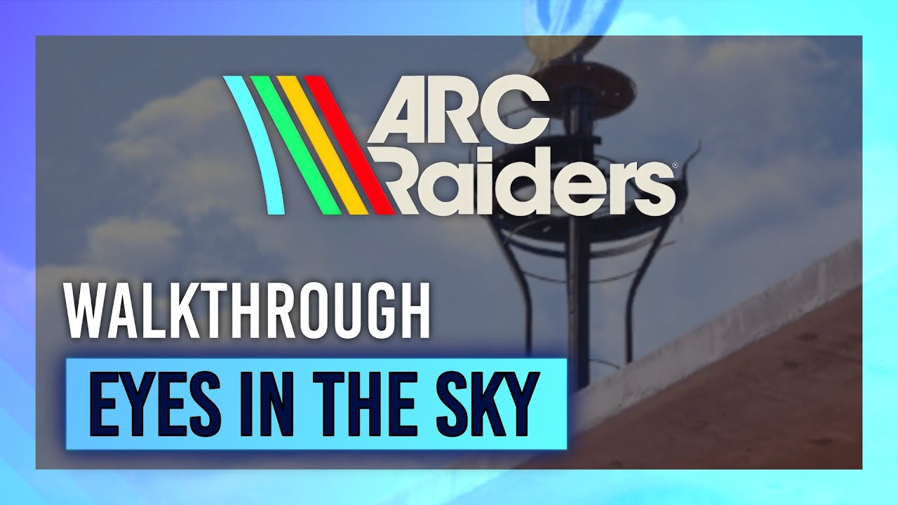 Глаза в небе | Руководство по заданиям/Прохождение | ARC Raiders