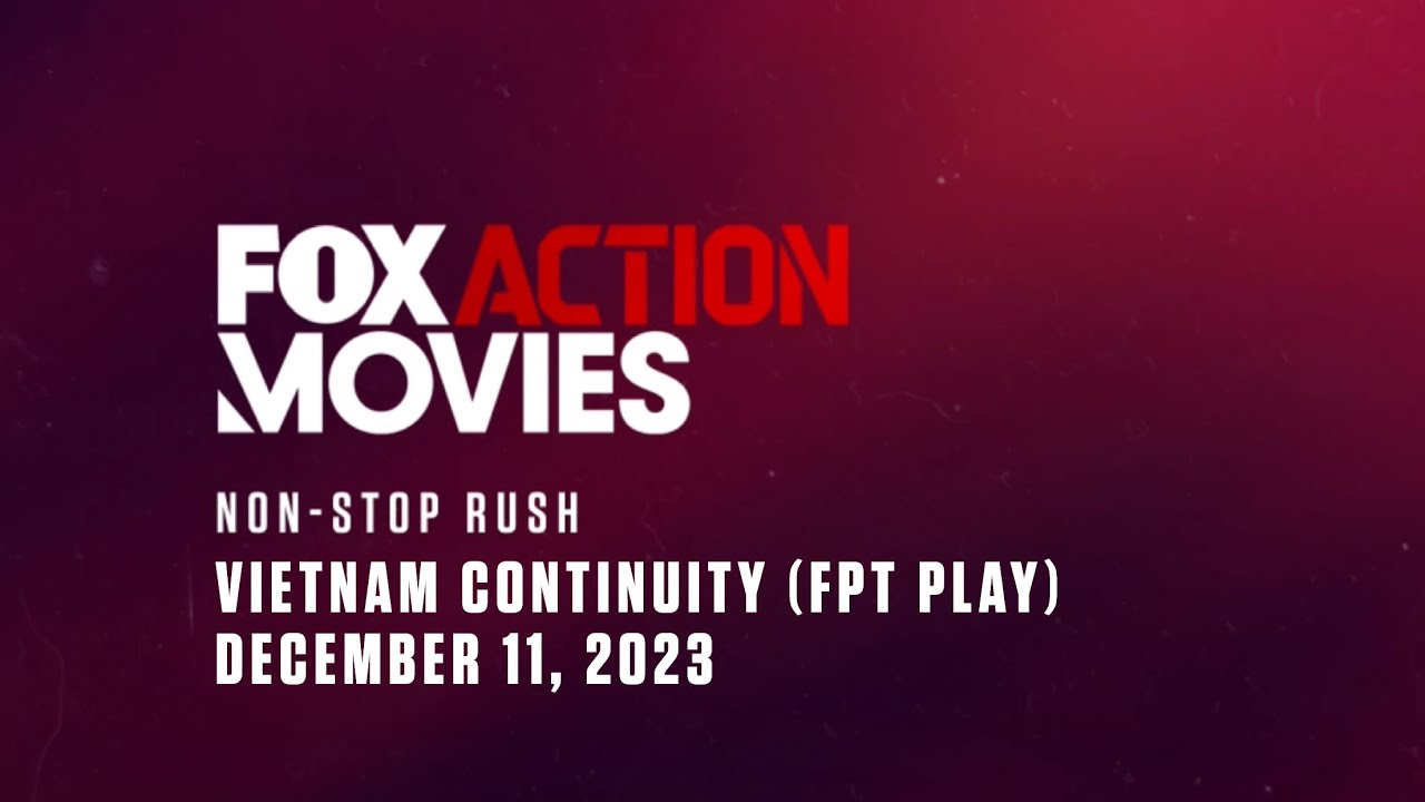 Fox Action Movies Asia Continuity | December 11, 2023 (Vietnamese Feed) (FANMADE)