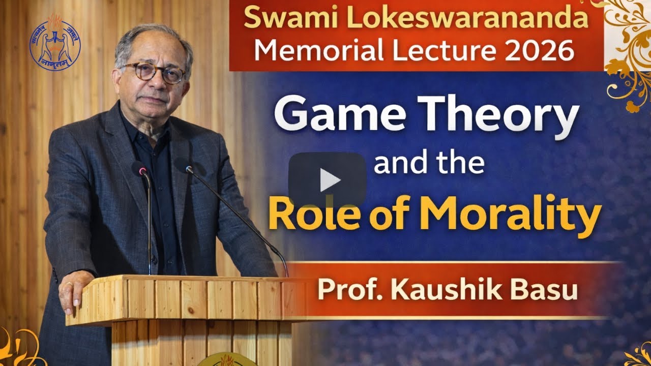 Swami Lokeswarananda Memorial Lecture2026 |Game Theory and the Role of Morality | Prof. Kaushik Basu