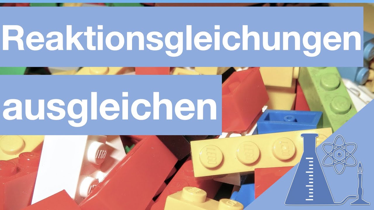 Reaktionsgleichungen ausgleichen - Klasse 9