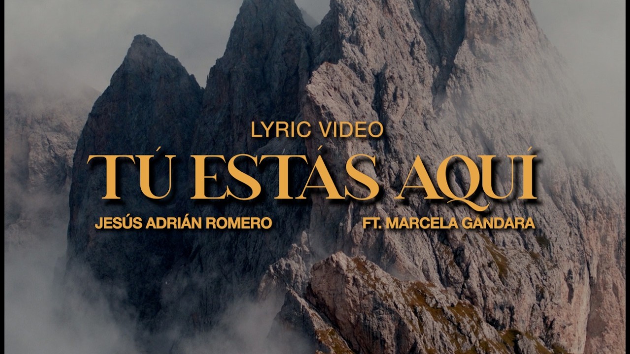 Jes&uacute;s Adri&aacute;n Romero, Marcela G&aacute;ndara - T&uacute; Est&aacute;s Aqu&iacute; (Letra) #SemanaSanta