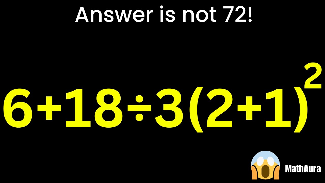 6 + 18 ÷ 3(2+1)² = ? 😱 Answer Is NOT 72 | BODMAS Trap Explained | MathAura
