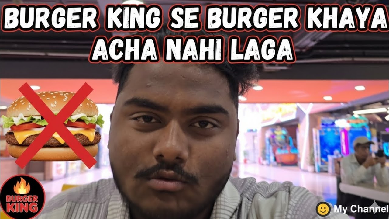 Burger King Se Burger Khaya Bahut Jyada Bekar Laga ☹️ 