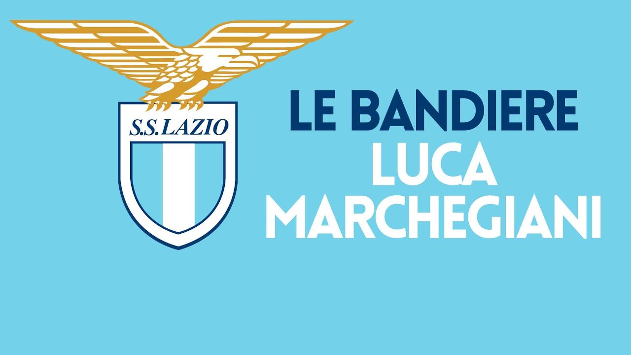 LE BANDIERE DELLA LAZIO - LUCA MARCHEGIANI