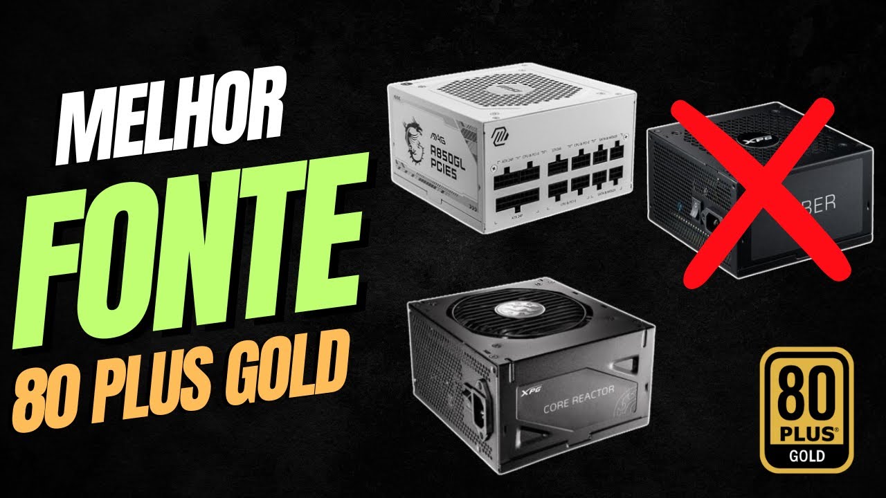 Qual a melhor FONTE 80 PLUS GOLD CUSTO BENEFÍCIO p/ seu PC GAMER?
