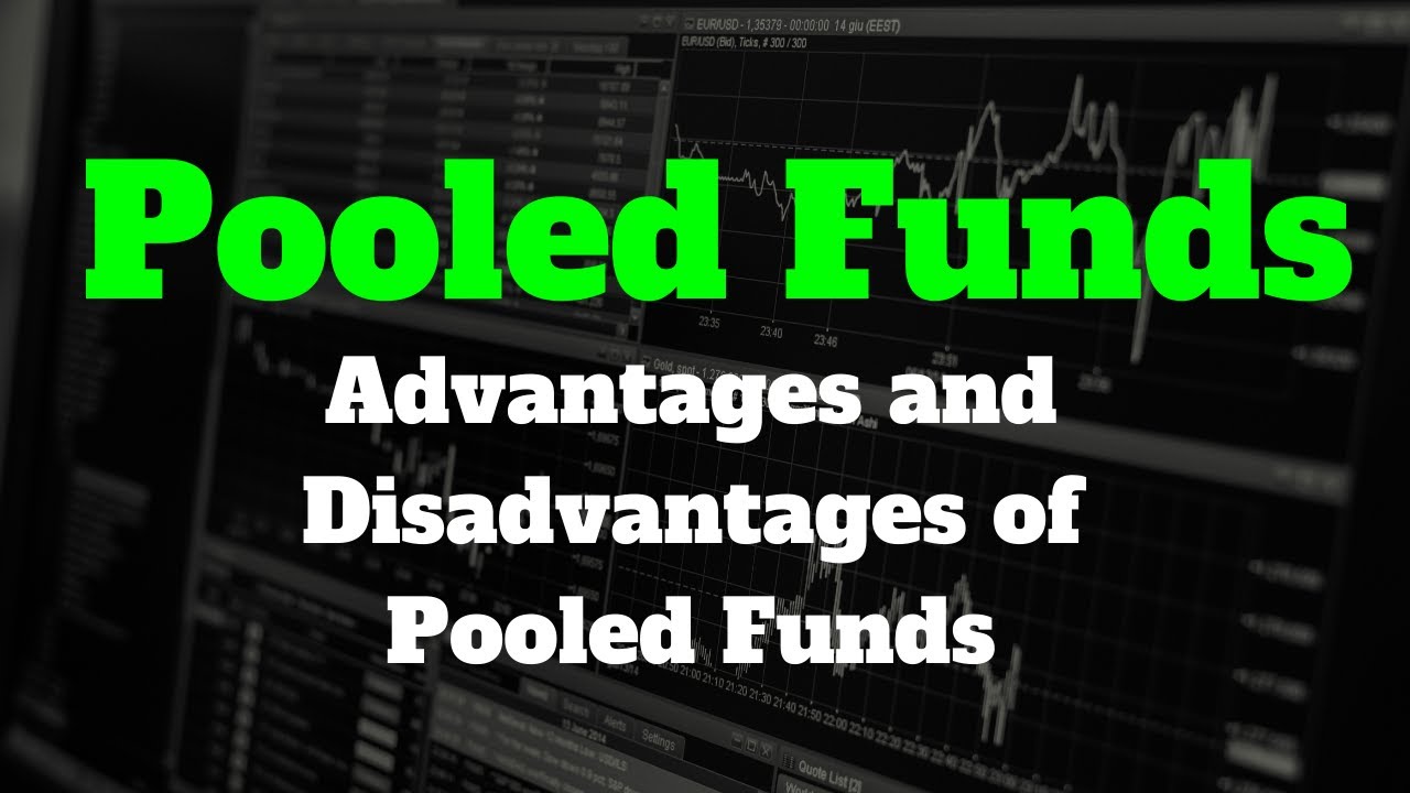 What Are Pooled Funds? Advantages and Disadvantages of Pooled Funds