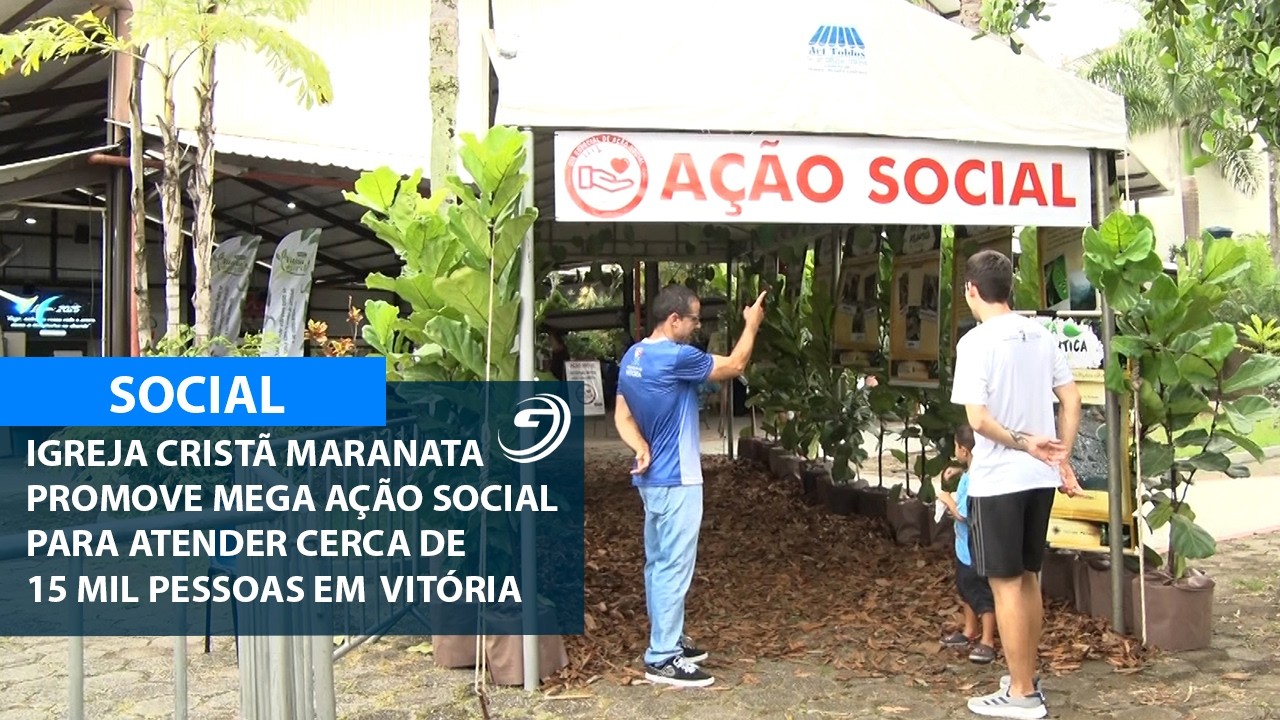 IGREJA CRISTÃ MARANATA PROMOVE MEGA AÇÃO SOCIAL PARA ATENDER CERCA DE 15 MIL PESSOAS EM VITÓRIA