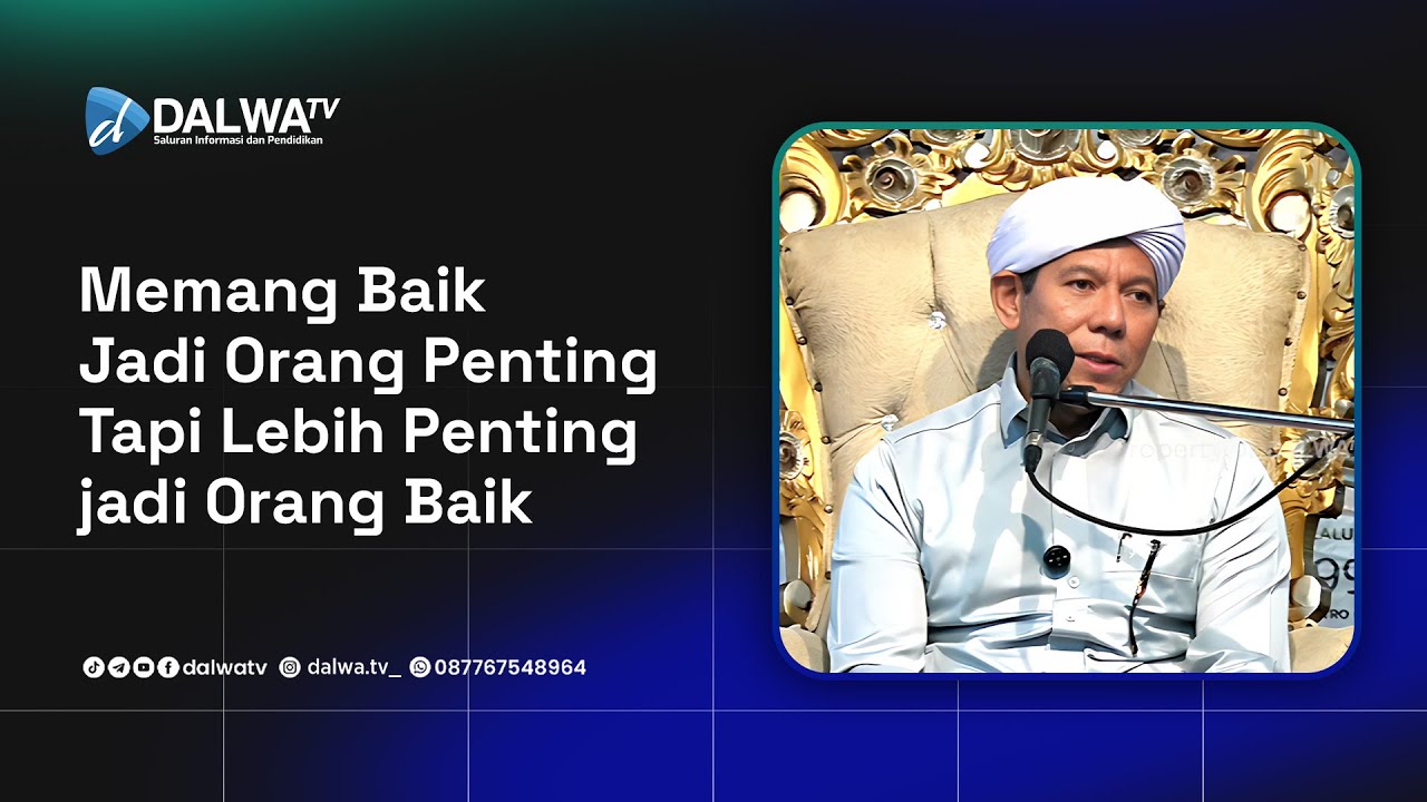 Memang Baik Jadi Orang Penting Tapi Lebih Penting jadi ???|| Al Habib Segaf bin Hasan Baharun, M.H.I