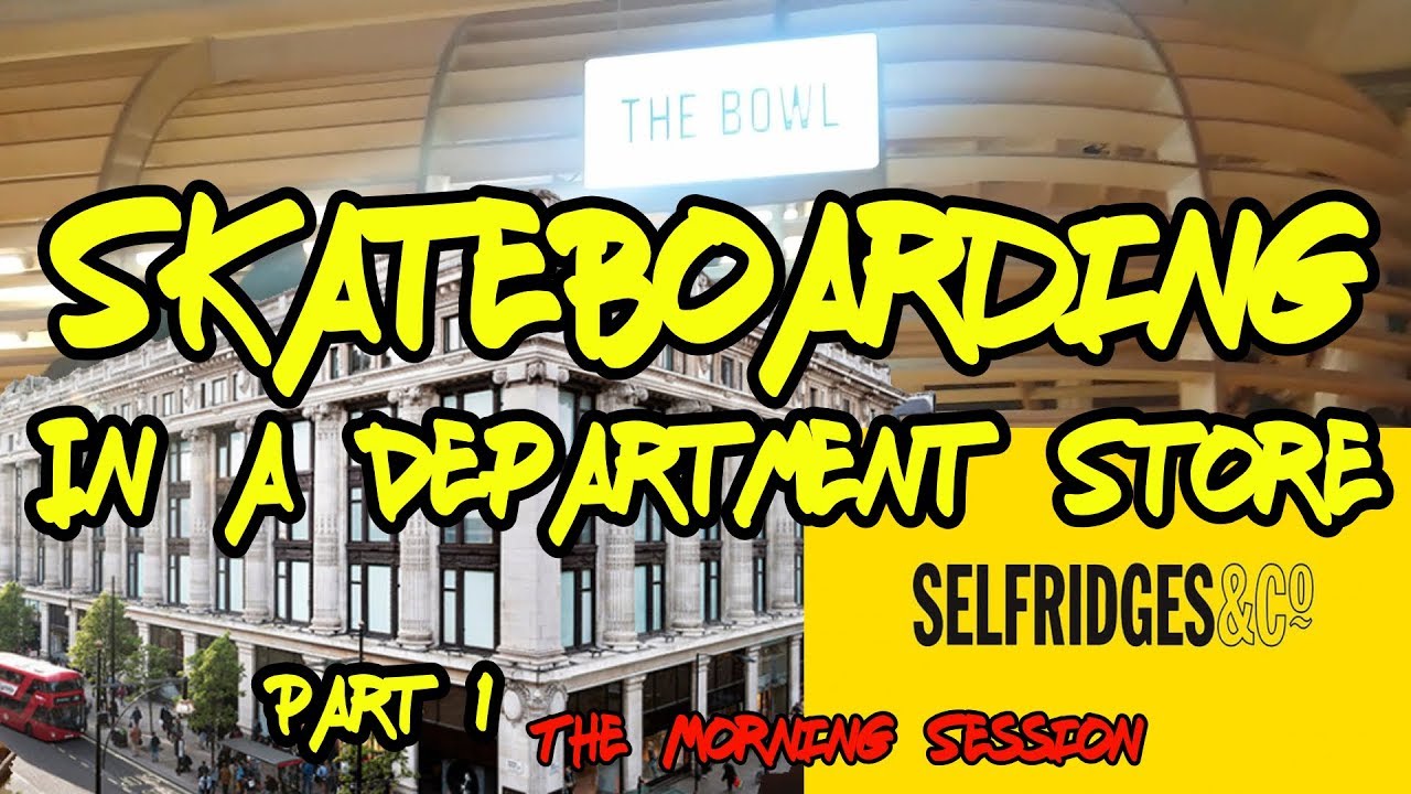 Skateboarding in Selfridges Department Store London 31st October 2018 - Part 1
