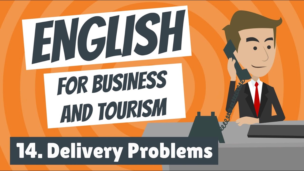 English for Business and Tourism 14 - Delivery Problems