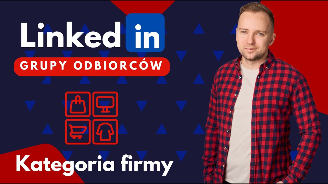 Reklamy B2B. Targetowanie reklam LinkedIn Ads - jak wybrać odbiorc&oacute;w na podstawie kategorii firm.
