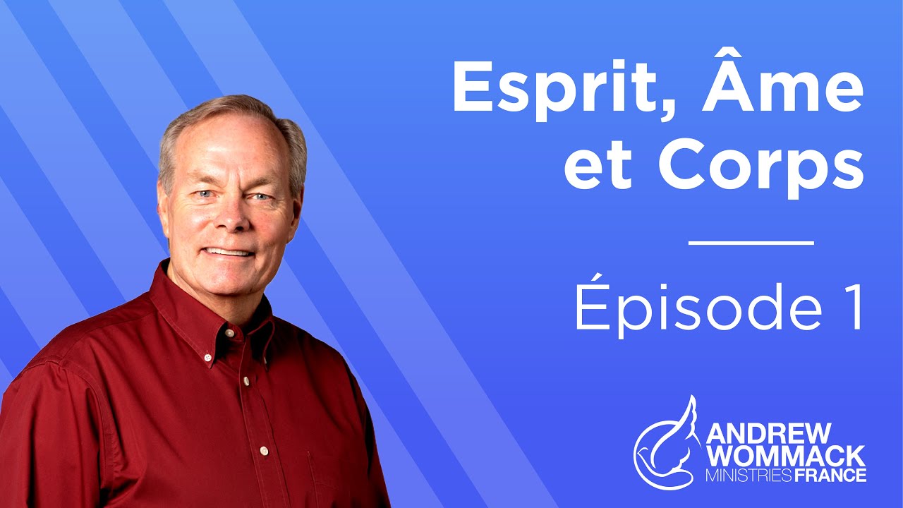Esprit, Âme et Corps (Épisode 1) - Andrew Wommack
