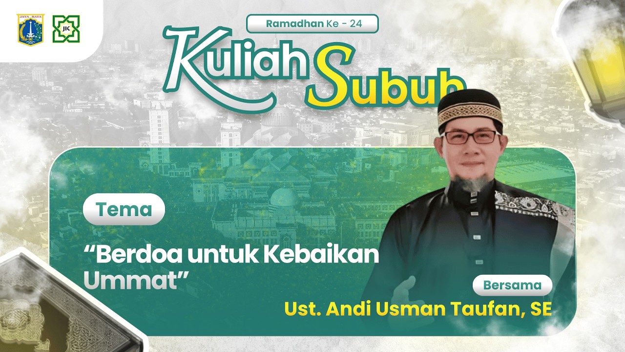 KULIAH SUBUH | BERDOA UNTUK KEBAIKAN UMAT : Ust. ANDI USMAN TAUFAN, SE