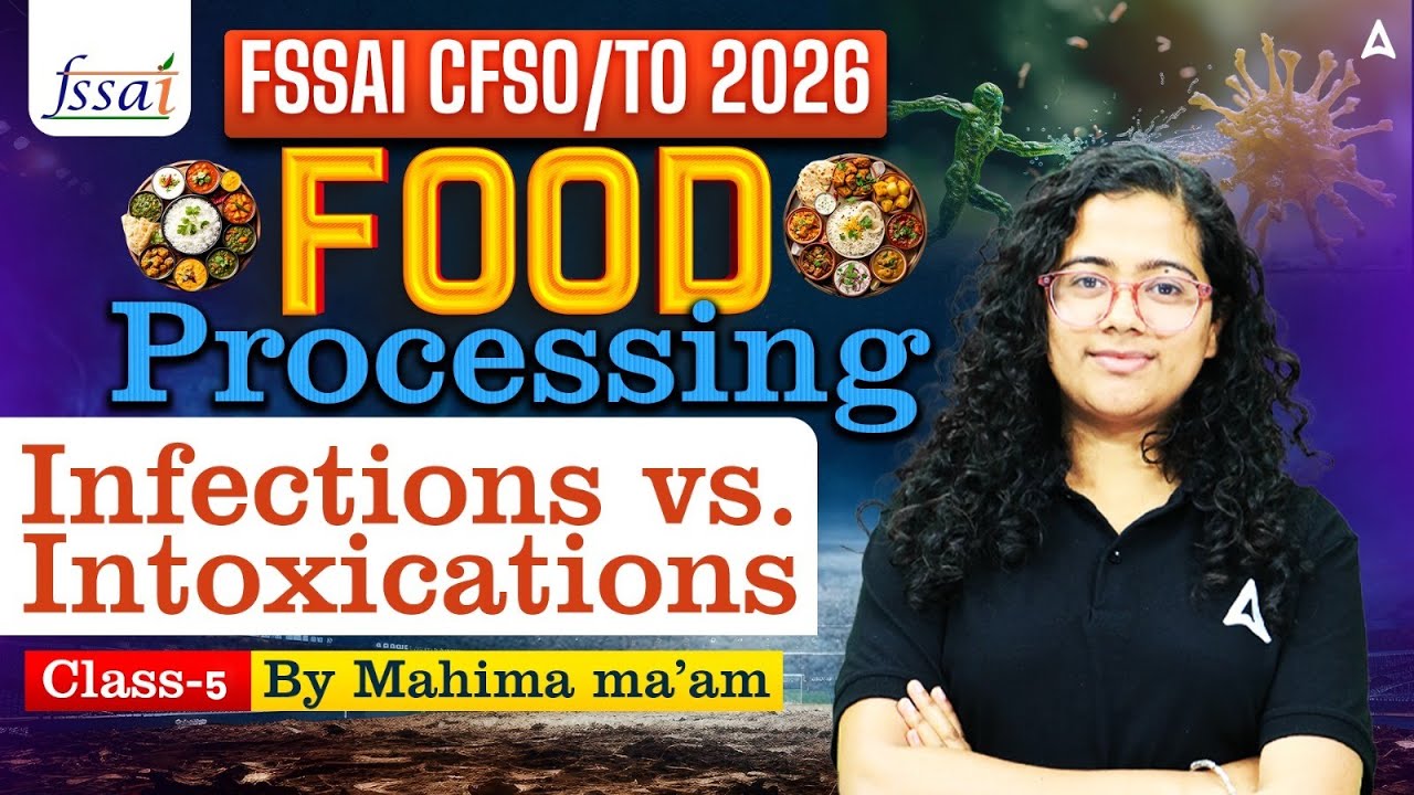 FSSAI CFSO/TO 2026 | FOOD PROCESSING INFECTIONS VS. INTOXICATIONS CLASS-5 | BY MAHIMA MA'AM