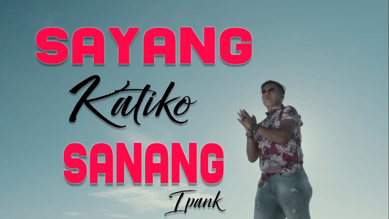 IPANK - SAYANG KATIKO SANANG (Official Music Video) Lagu Minang Terbaru 2019
