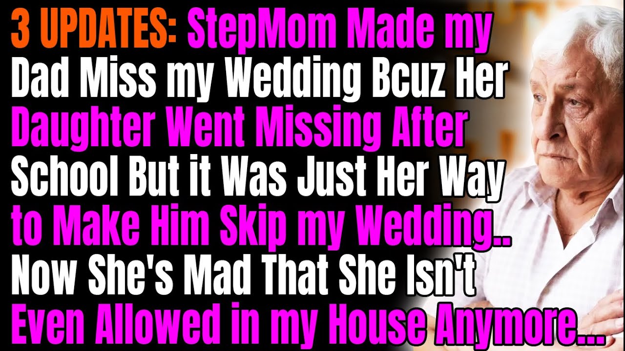 3 UPDATES: StepMom Made my Dad Miss my Wedding Bcuz Her Daughter Went Missing After School But..