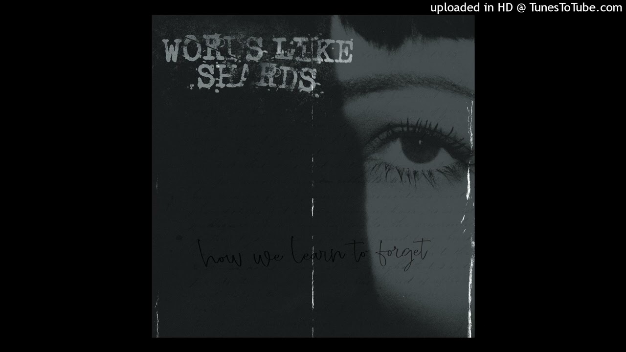 Words Like Shards - How We Learn To Forget [FULL EP 2004]