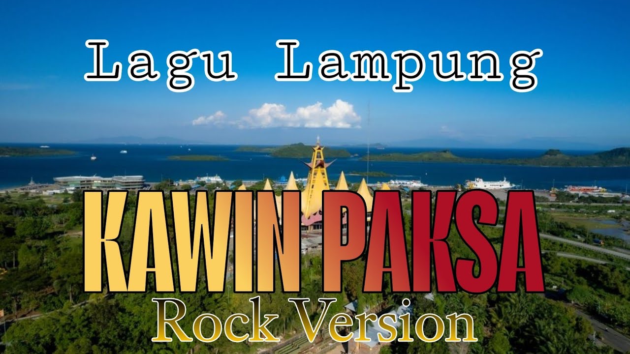 Lagu Lampung KAWIN PAKSA (Rock Version)