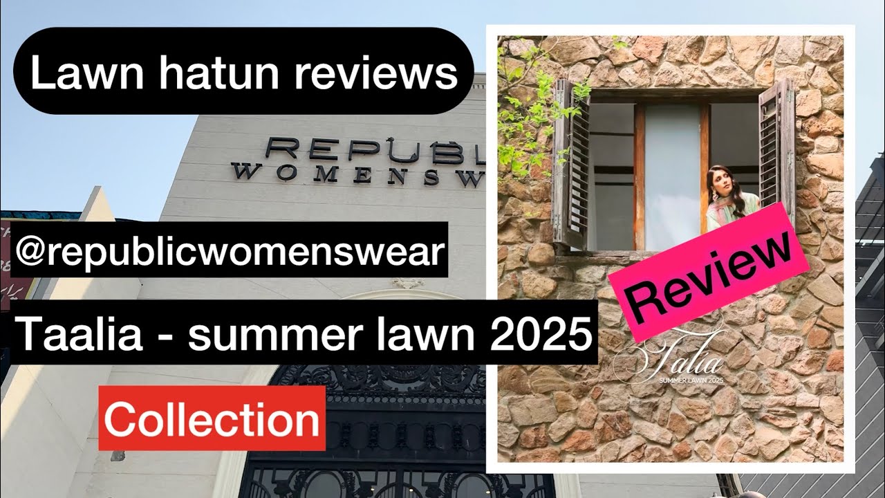 Republic womenswear taalia summer lawn 2025 | lawn hatun reviews