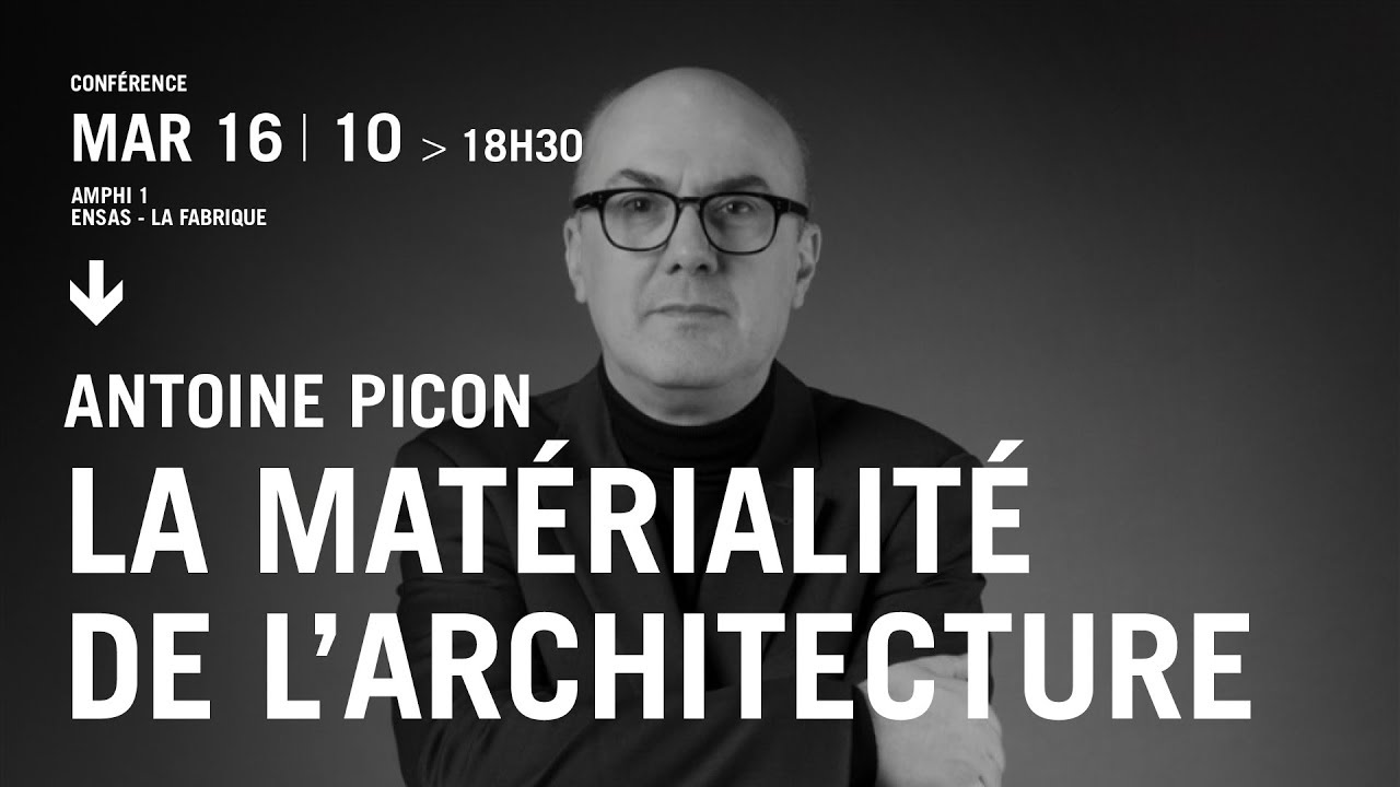 Conférence d'Antoine PICON : La matérialité en Architecture