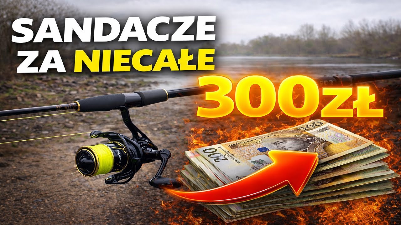 PORANNA WISŁA I ZESTAW NA SANDACZA ZA OK. 260ZŁ