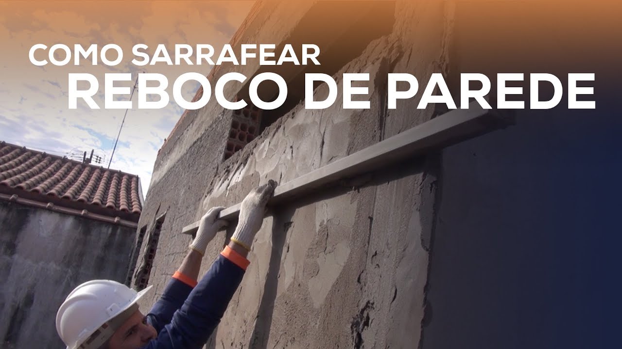 Sarrafear o reboco: aprenda agora!