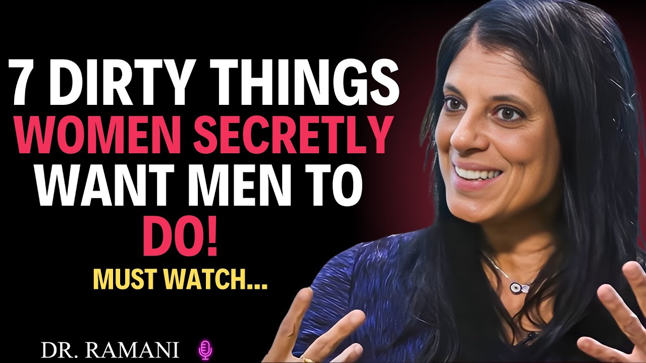 7 ‘Dirty’ Things Women Secretly Want Men to Do But Never Say Out Loud | DR RAMANI