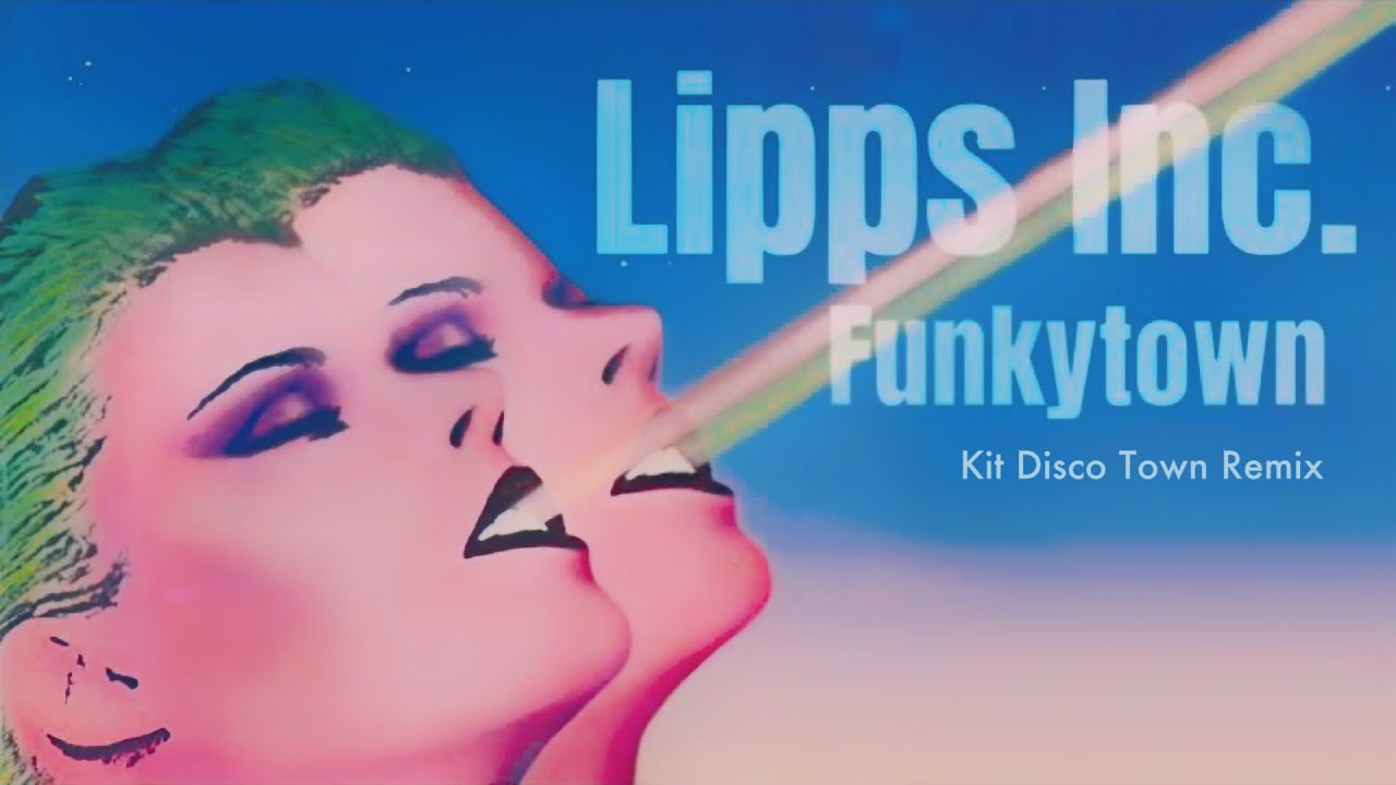 Lipps Inc. - Funkytown (Kit Disco Town Remix)