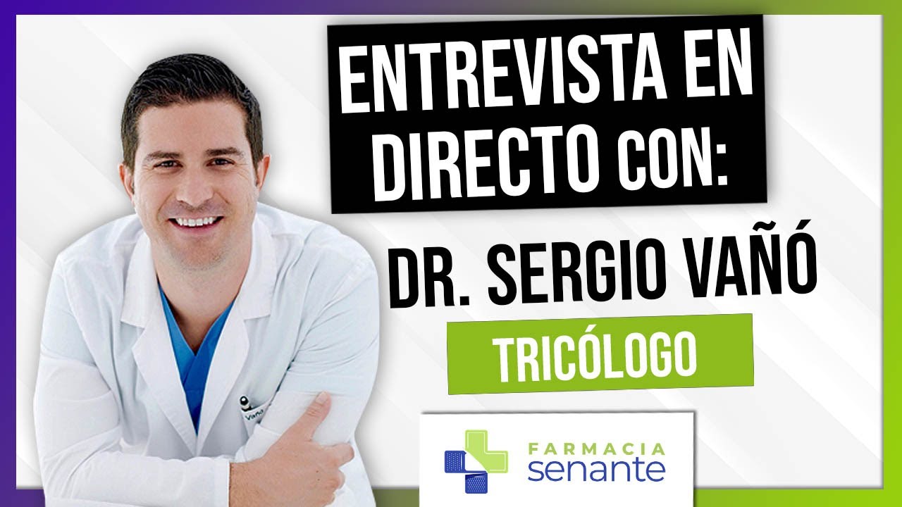 Entrevista al Dr. Sergio Vañó, tricólogo 👩‍🦰 Últimos Avances Tratamiento Alopecia 🌼 FARMACIA SENANTE