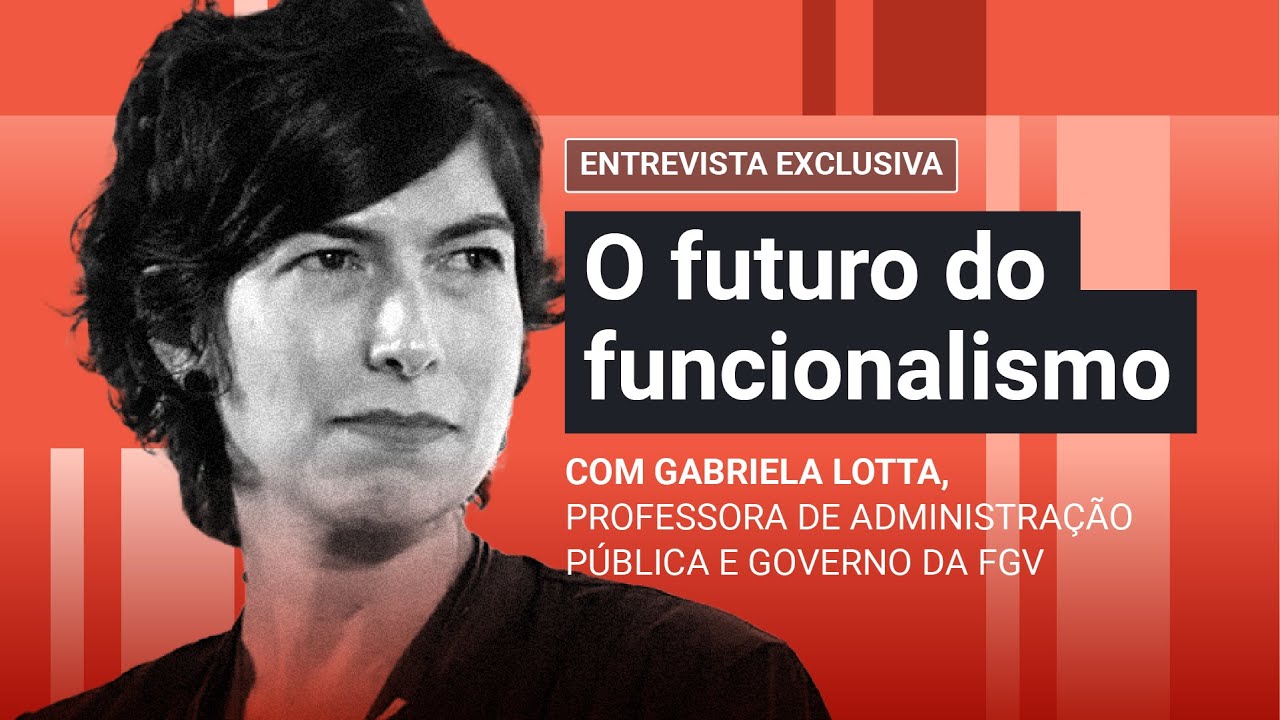 O futuro do funcionalismo, com Gabriela Lotta | Entrevista exclusiva