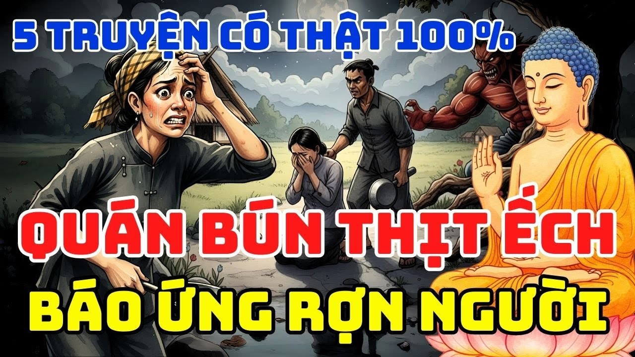 NHÂN QUẢ 🔴🔴 RỢN NGƯỜI NGHE KỂ VỀ QUÁN BÚN THỊT ẾCH, CÁI KẾT CẢ LÀNG KINH SỢ